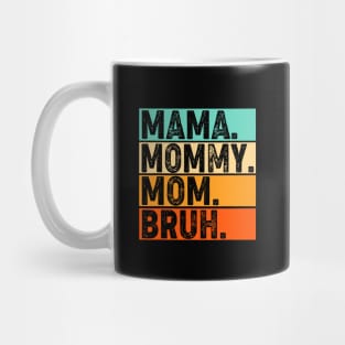 Mama-Mommy-Mom-Bruh Mug